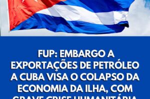 A brazíliai FUP szakszervezet a fenyegető humanitárius válságra hivatkozva olajszállítást követel Kubának
